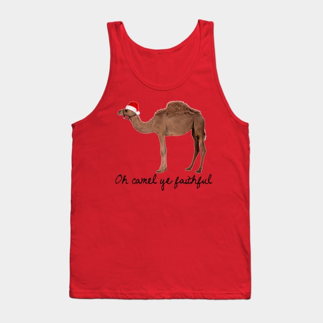 Oh Camel Ye Faithful Tank Top by heroics